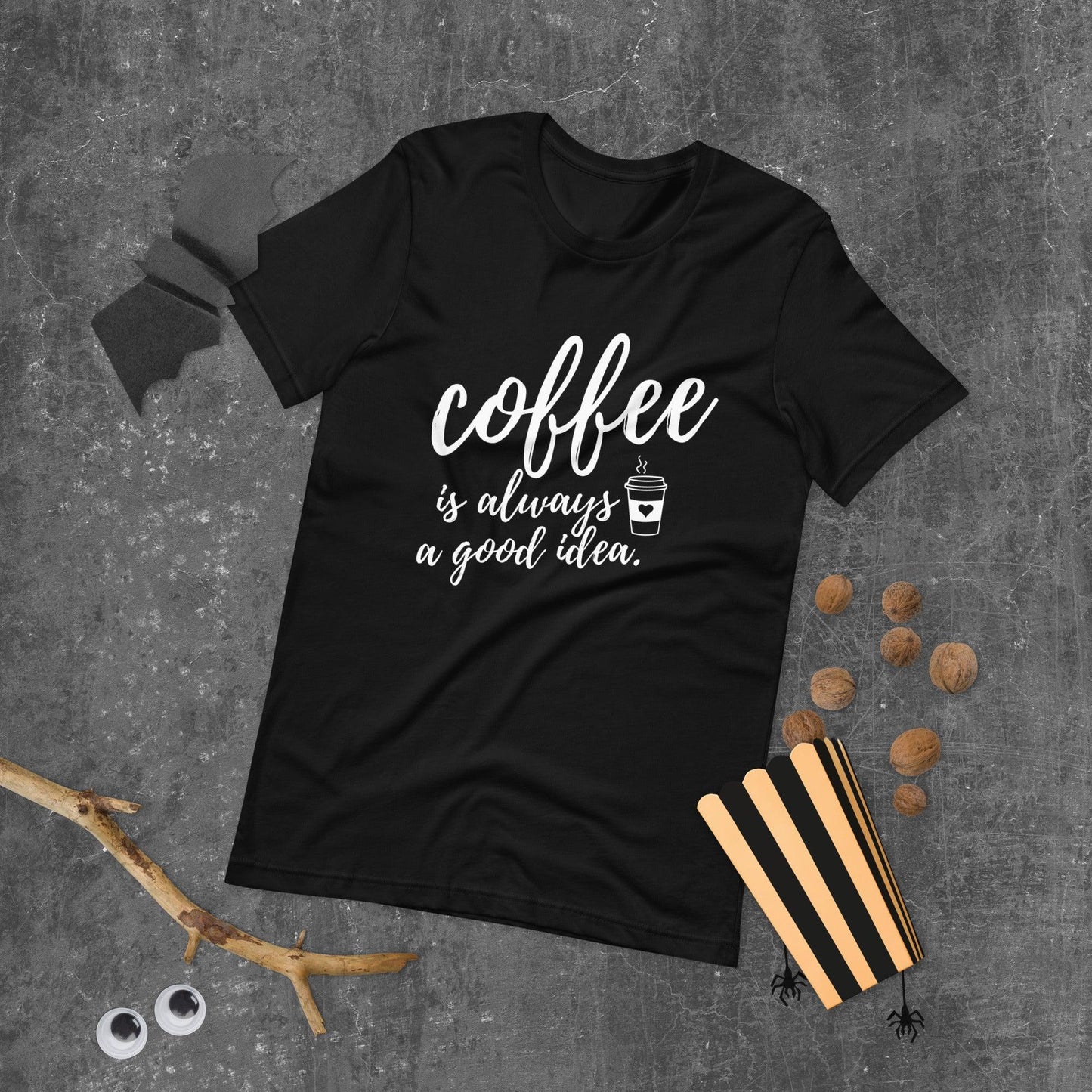 Coffee Is Always A Good Idea Unisex T-Shirt - TheGivenGet