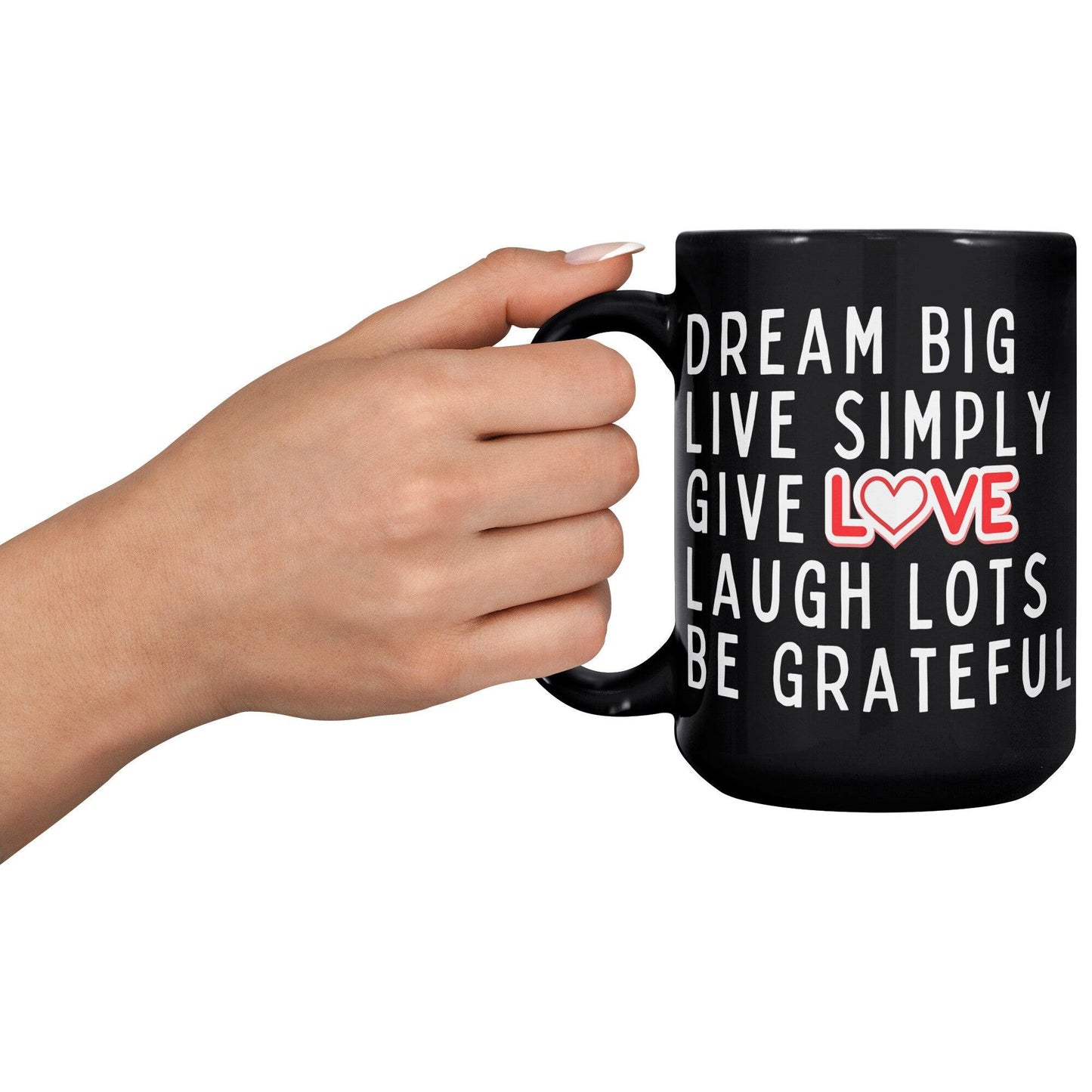 Dream Big Live Simply Give Love Laugh Lots Be Grateful Black Mug - TheGivenGet