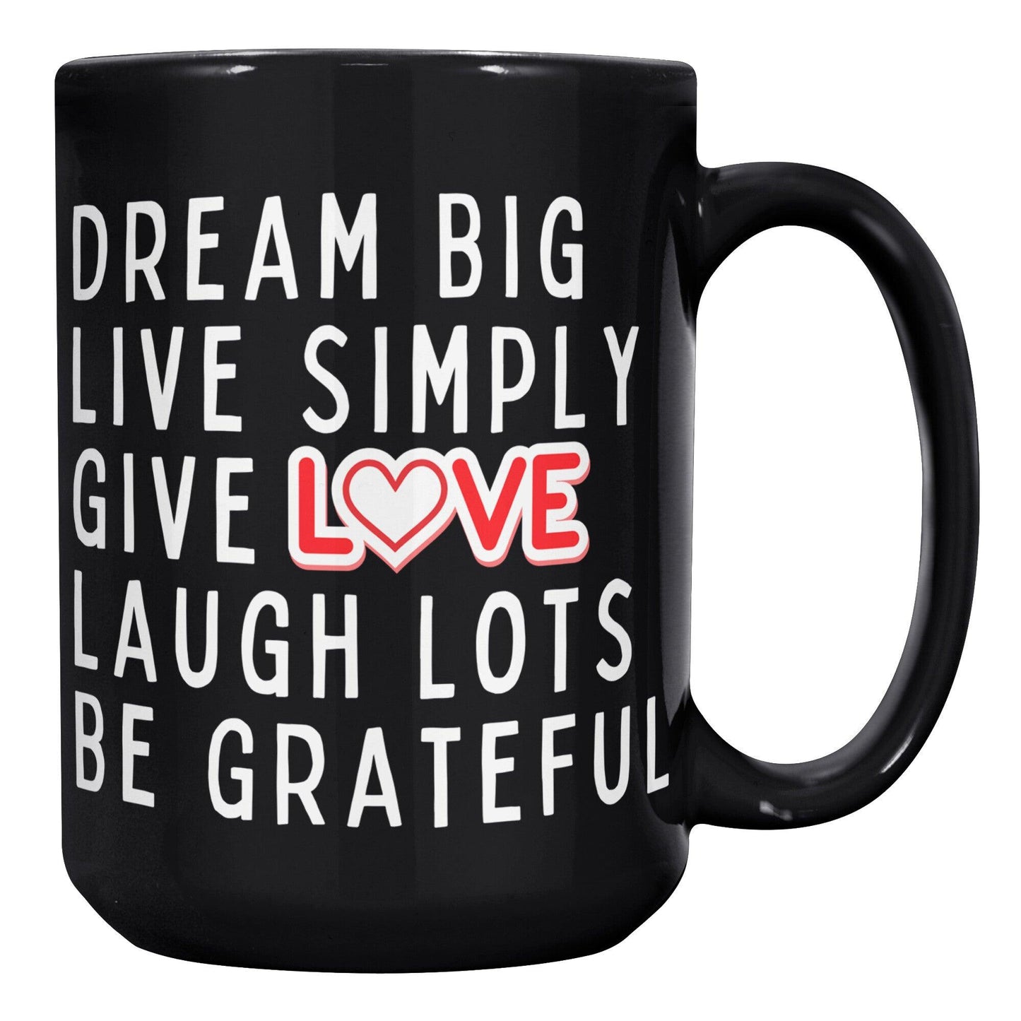Dream Big Live Simply Give Love Laugh Lots Be Grateful Black Mug - TheGivenGet