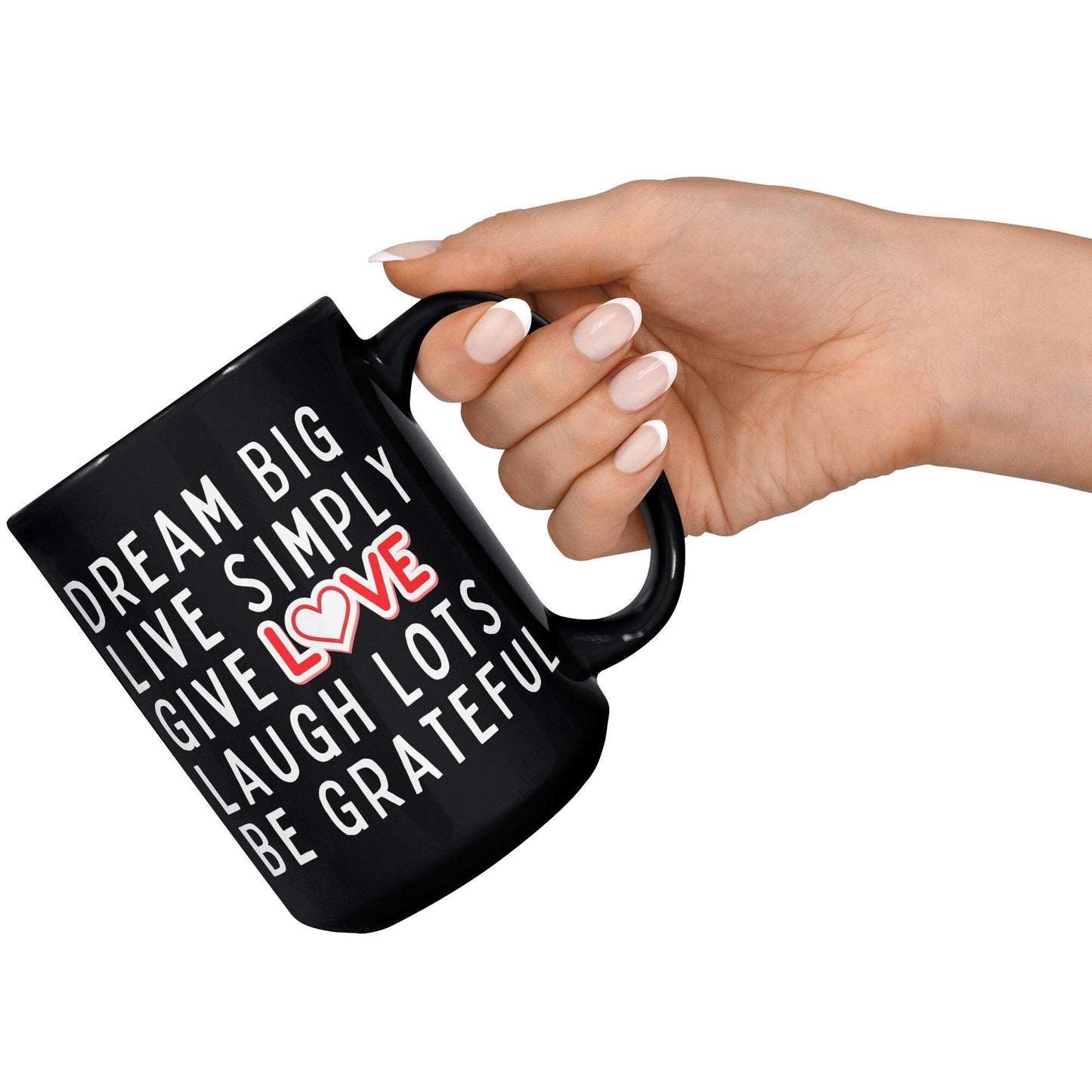 Dream Big Live Simply Give Love Laugh Lots Be Grateful Black Mug - TheGivenGet