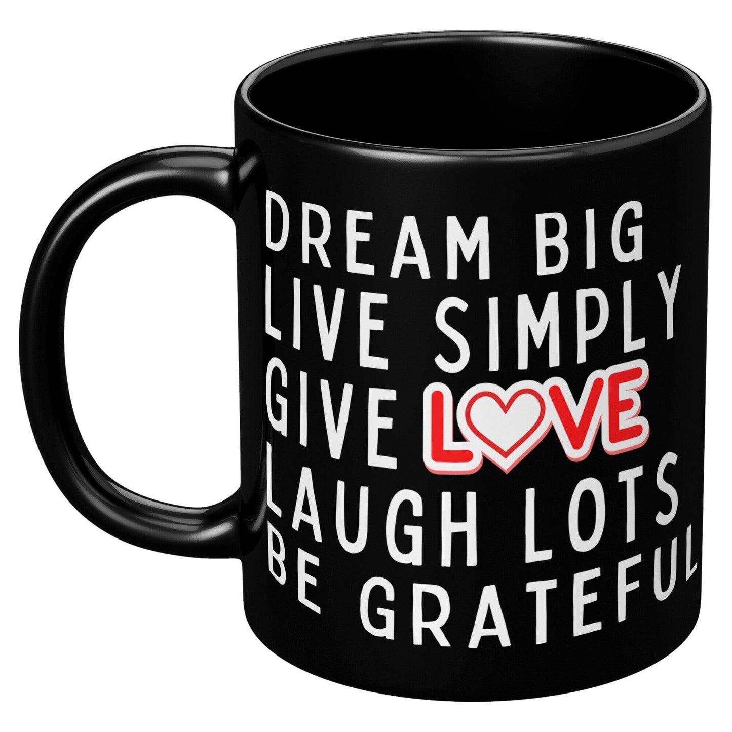 Dream Big Live Simply Give Love Laugh Lots Be Grateful Black Mug - TheGivenGet