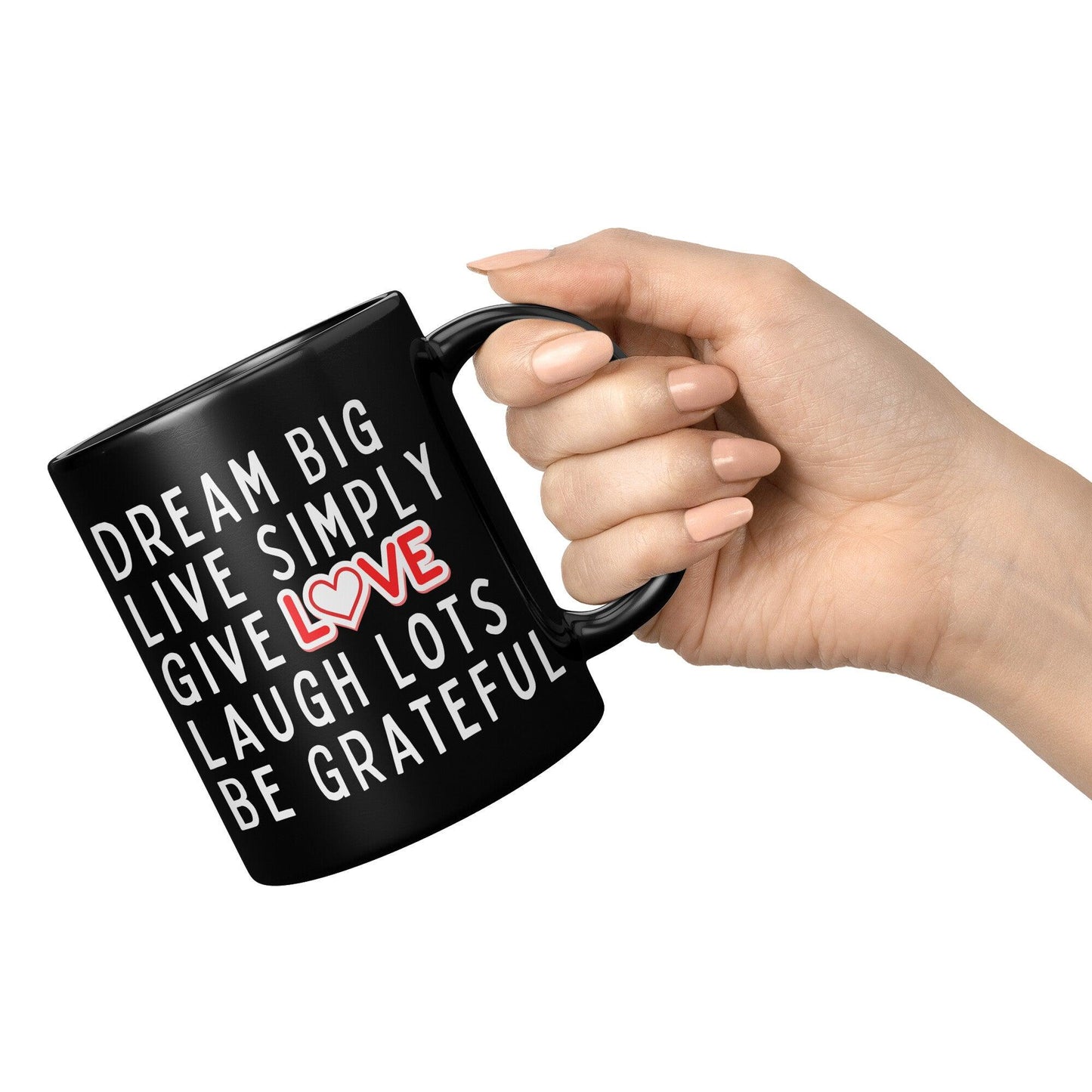 Dream Big Live Simply Give Love Laugh Lots Be Grateful Black Mug - TheGivenGet