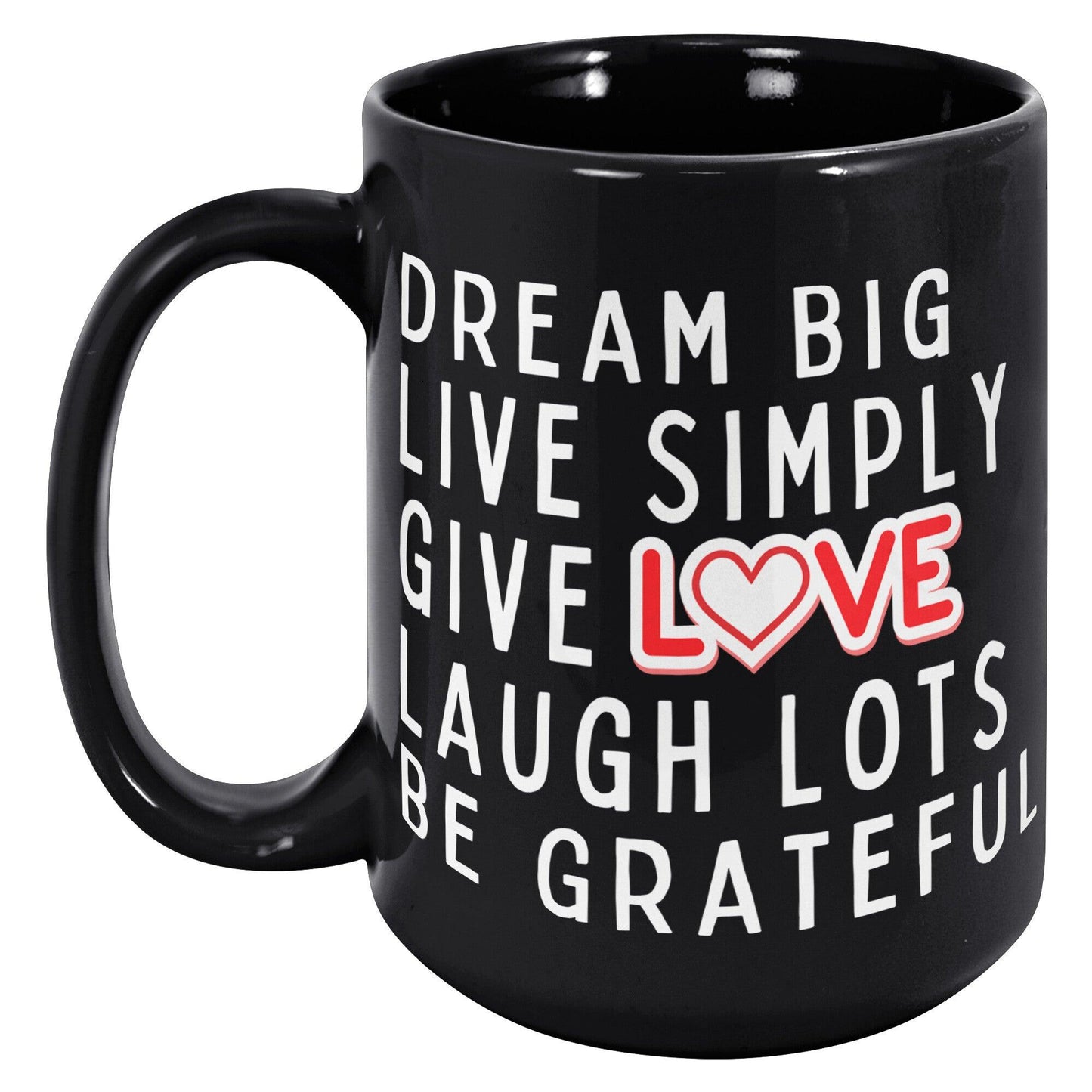 Dream Big Live Simply Give Love Laugh Lots Be Grateful Black Mug - TheGivenGet
