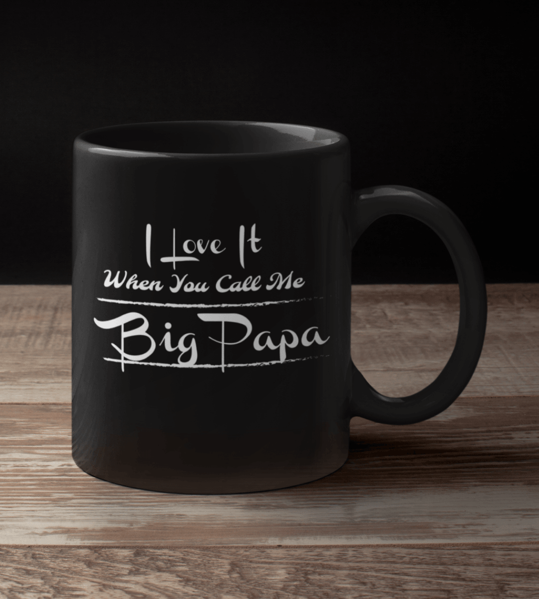 http://thegivenget.com/cdn/shop/products/i-love-it-when-you-call-me-big-papa-cursive-black-mug-thegivenget-1.png?v=1697761139