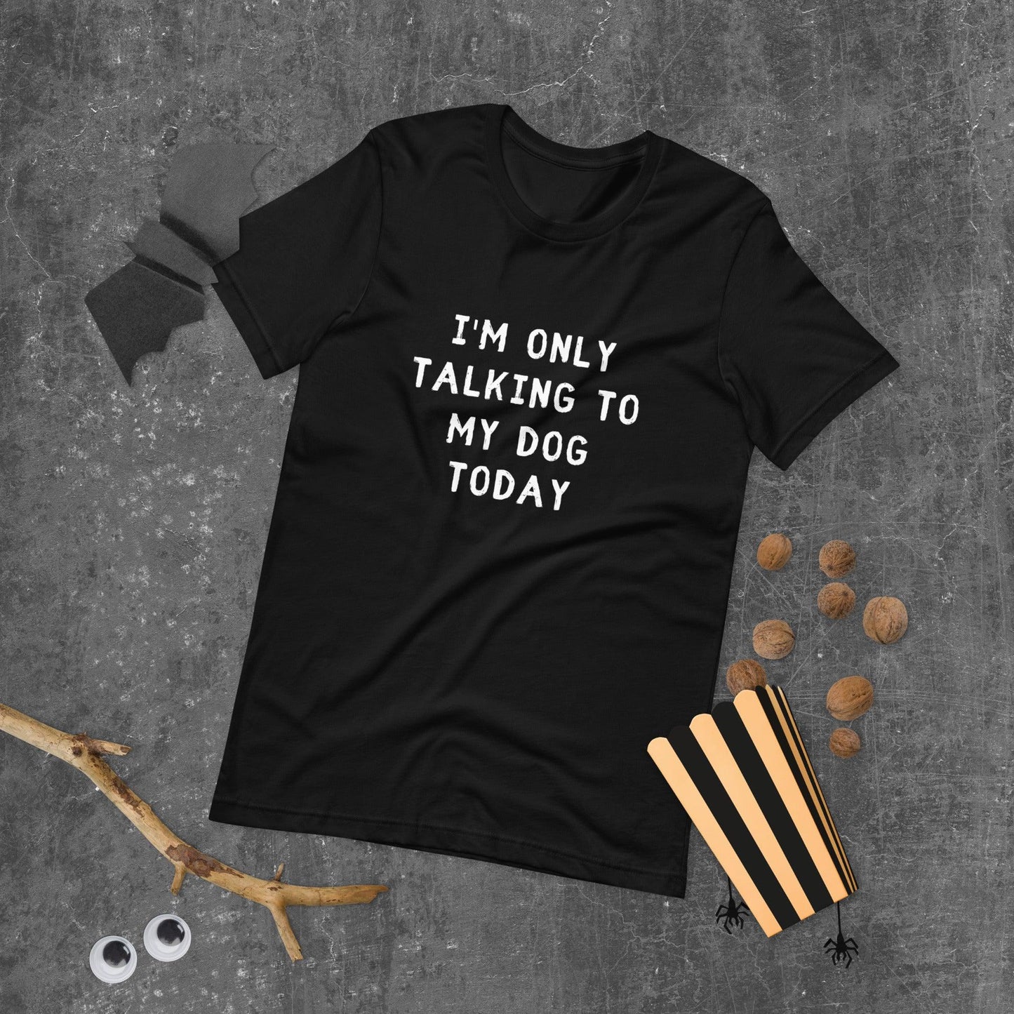 I'm Only Talking To My Dog Today Unisex T-Shirt - TheGivenGet