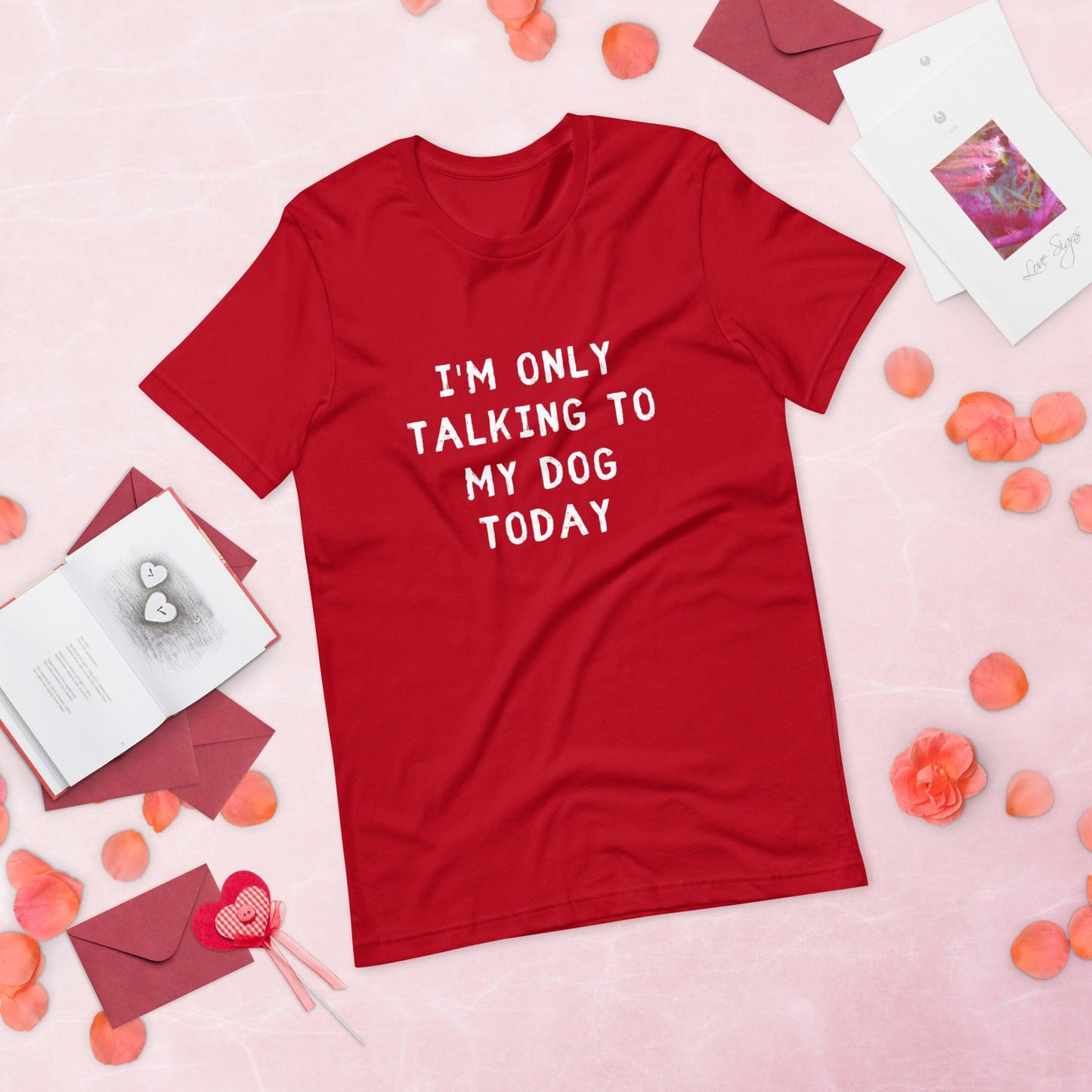 I'm Only Talking To My Dog Today Unisex T-Shirt - TheGivenGet