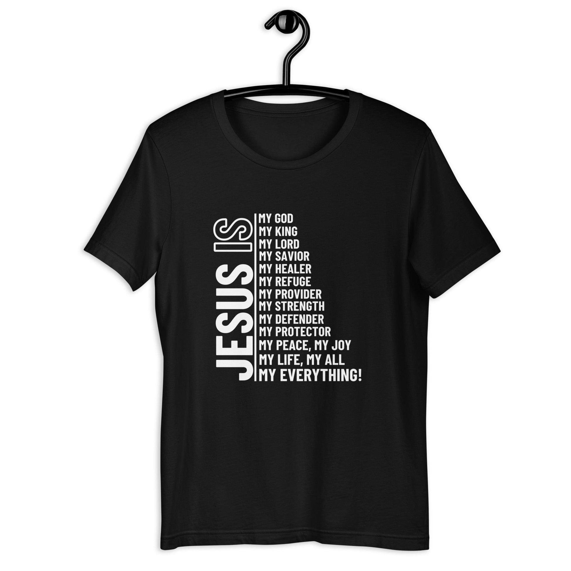 Jesus Is My Everything Unisex T-Shirt - TheGivenGet