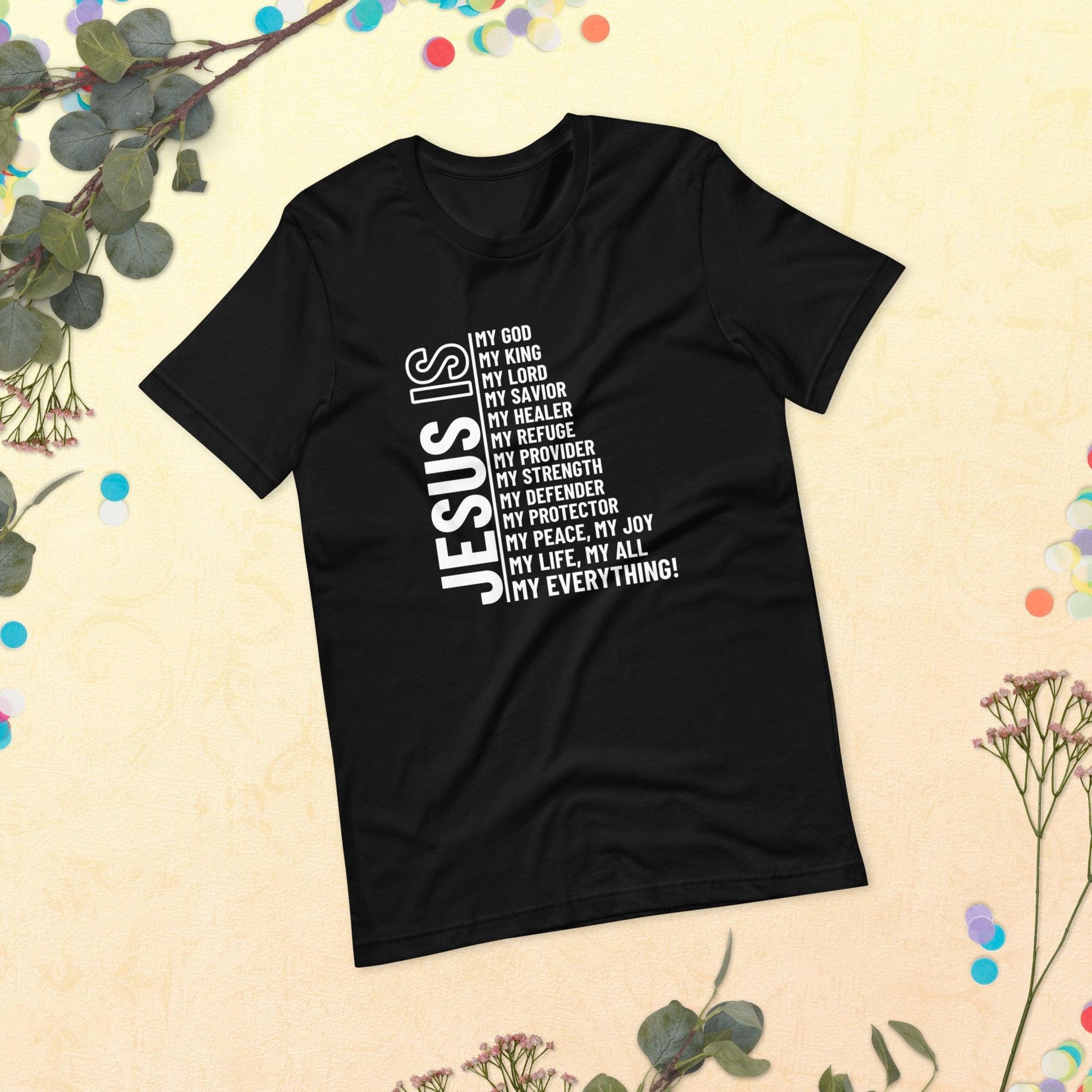 Jesus Is My Everything Unisex T-Shirt - TheGivenGet