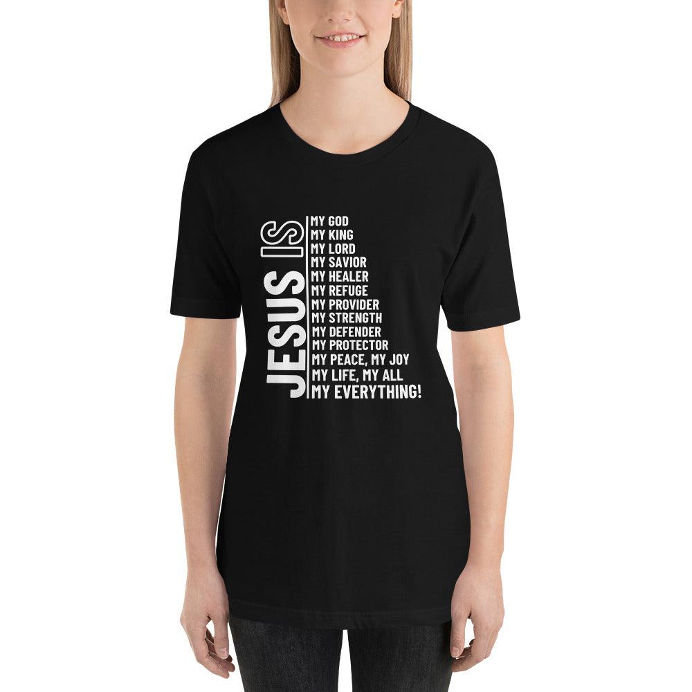 Jesus Is My Everything Unisex T-Shirt - TheGivenGet