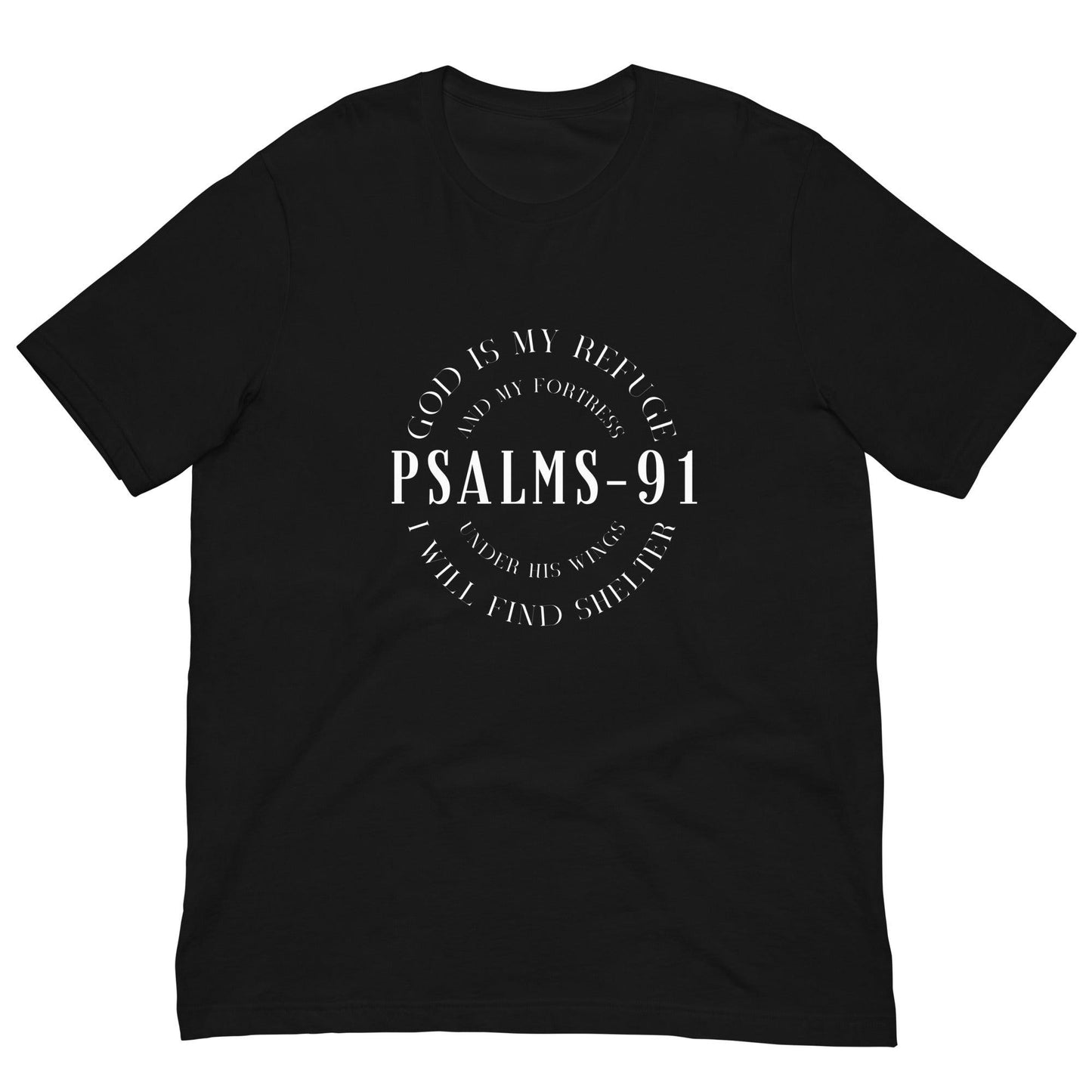 PSALMS-91 God Is My Refuge And My Fortress, Under His Wings I Will Find Shelter Unisex T-Shirt - TheGivenGet