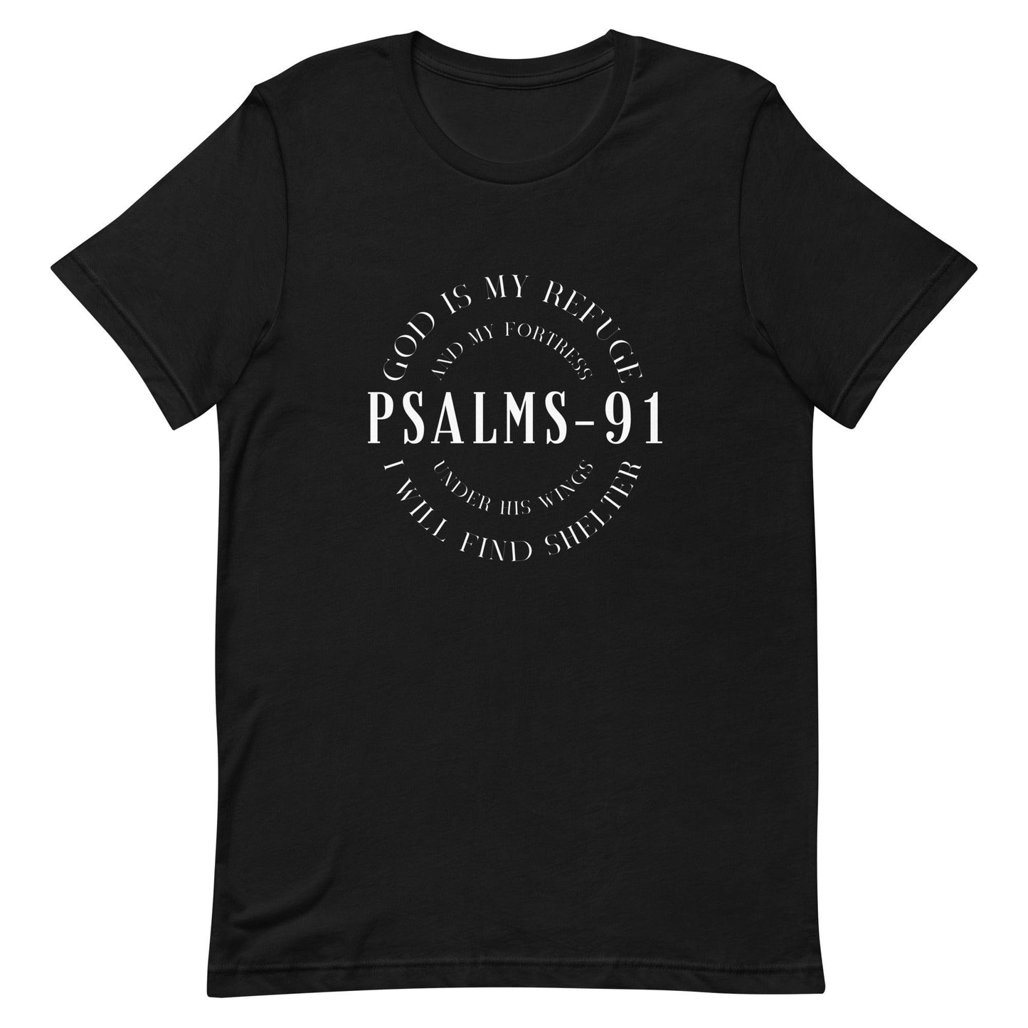 PSALMS-91 God Is My Refuge And My Fortress, Under His Wings I Will Find Shelter Unisex T-Shirt - TheGivenGet