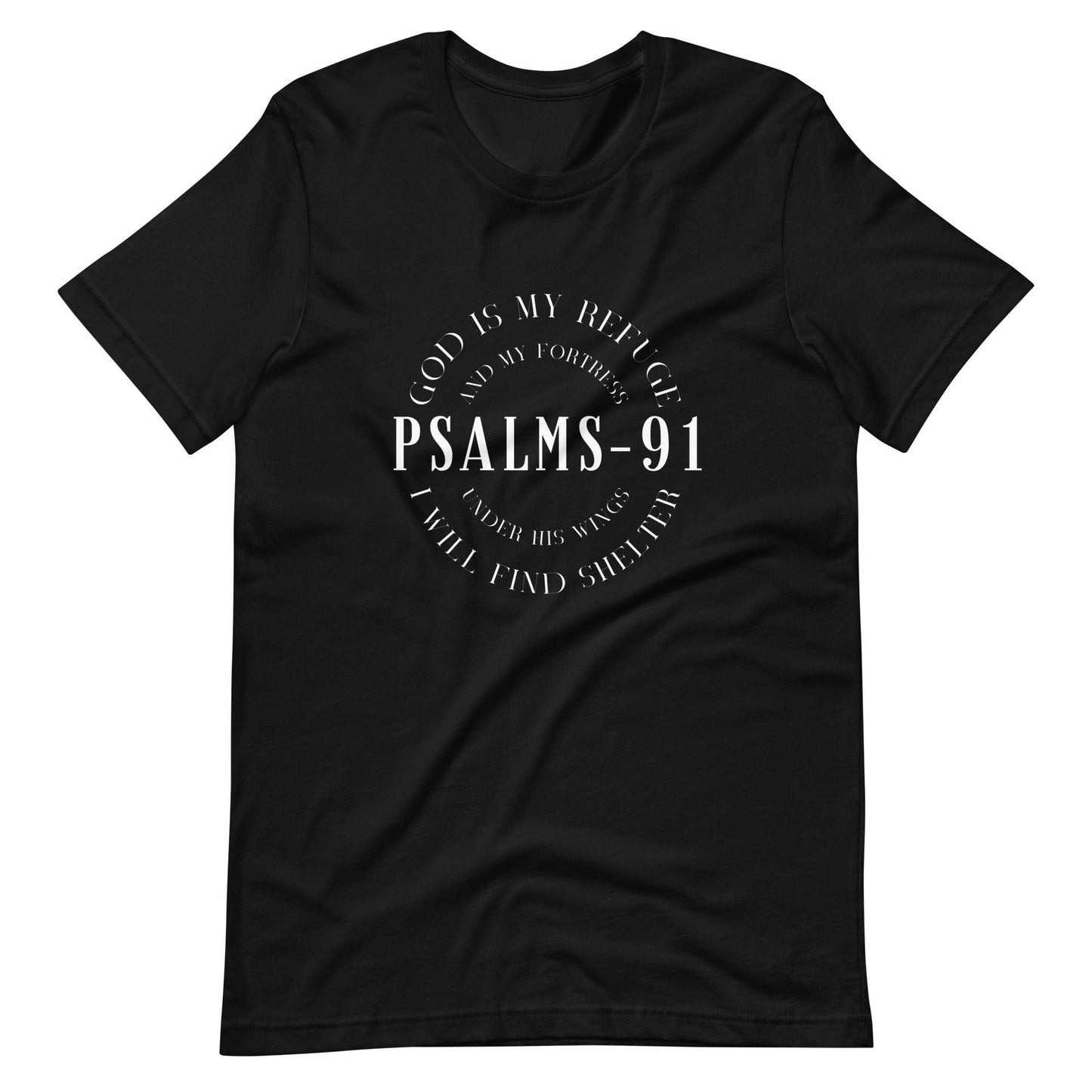 PSALMS-91 God Is My Refuge And My Fortress, Under His Wings I Will Find Shelter Unisex T-Shirt - TheGivenGet