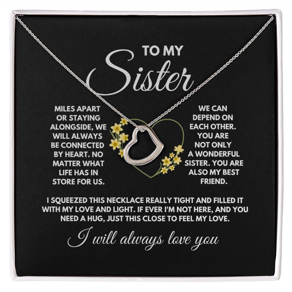 To My Sister I Will Always Love You Delicate Heart Necklace - TheGivenGet