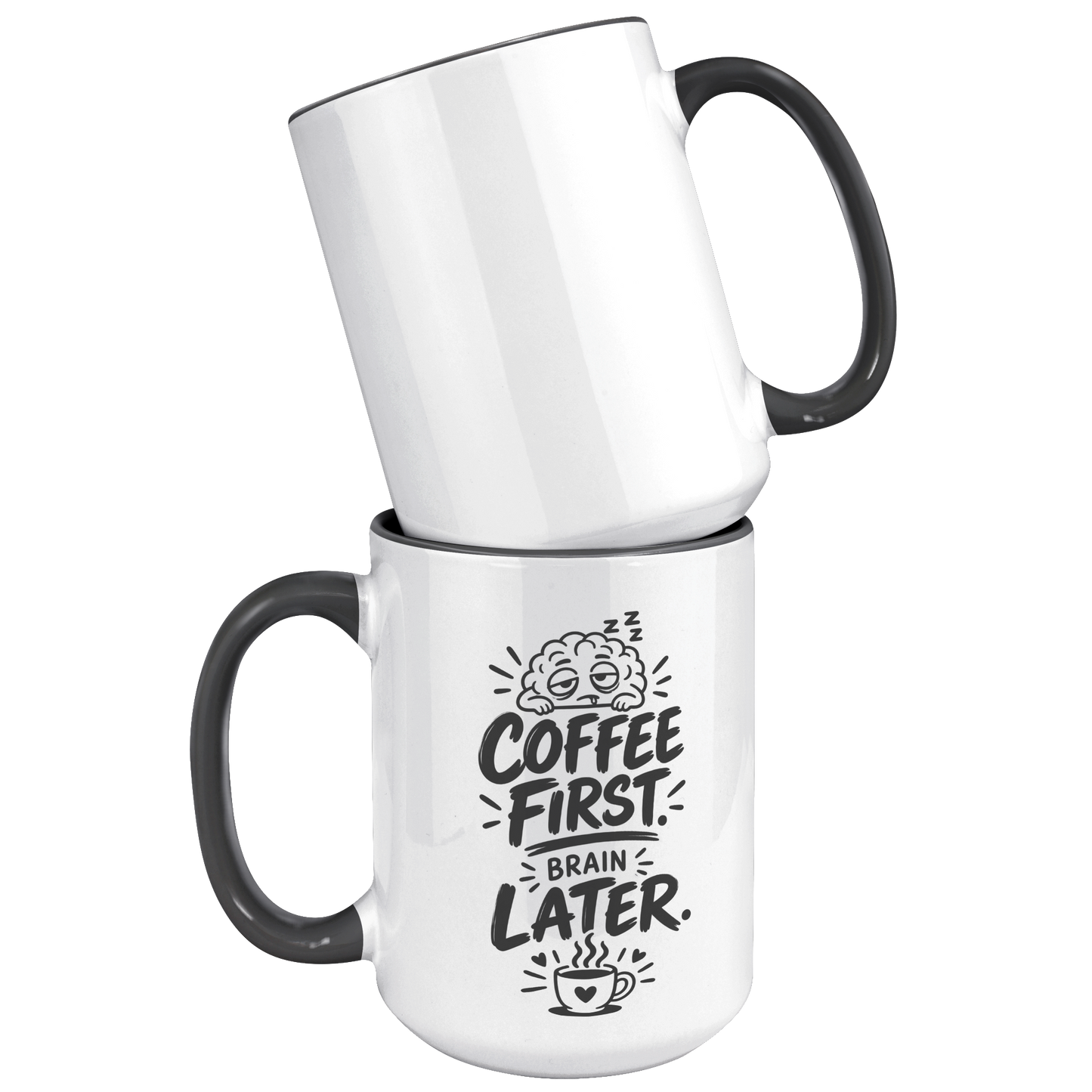 Coffee_First_Brain_Later_15_oz_Black_Acc_15oz_Accent_FrontBack_Black_Mockup.png_15989264