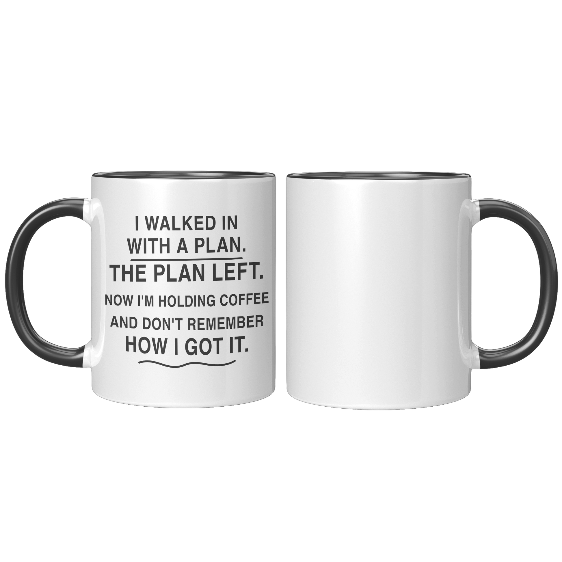 I_Walked_In_With_a_Plan_11_oz_Black_Acce_FrontBack_Black_Mockup.png_15989349