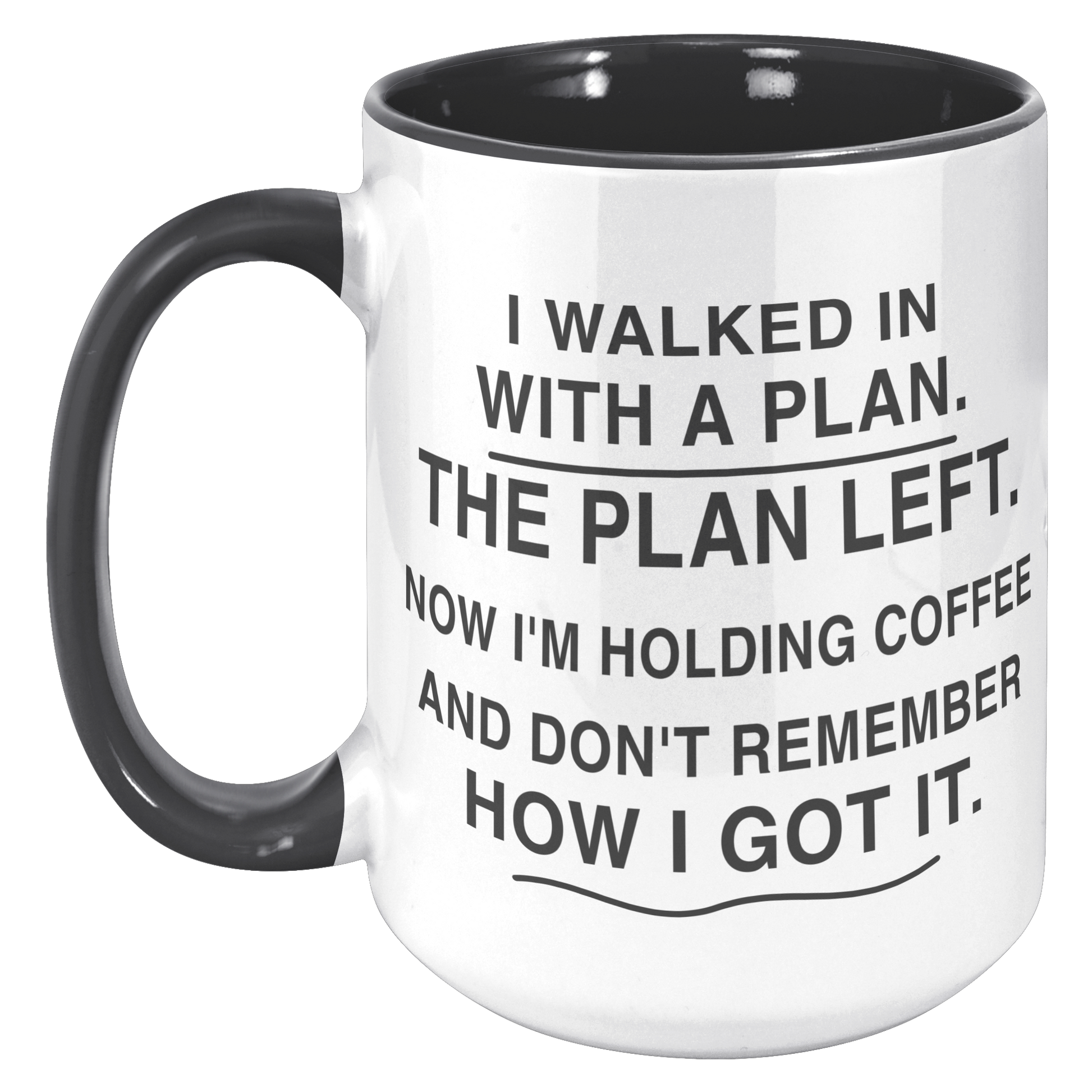 I_Walked_In_With_a_Plan_15_oz_Black_Acce_15oz_Accent_LH_Black_Mockup.png_15989351
