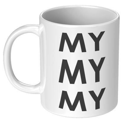 My My My Black Text Joe Kenda White Mug 11 oz