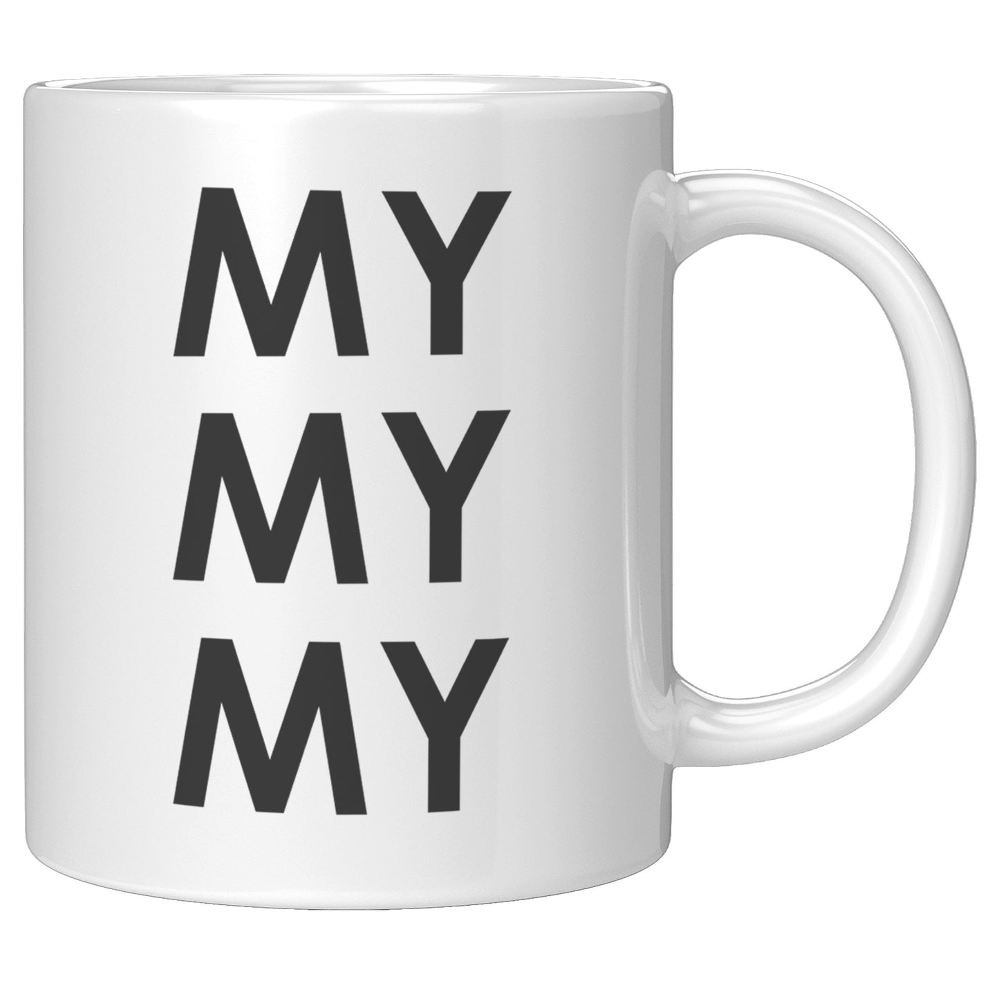 My My My Black Text Joe Kenda White Mug 11 oz