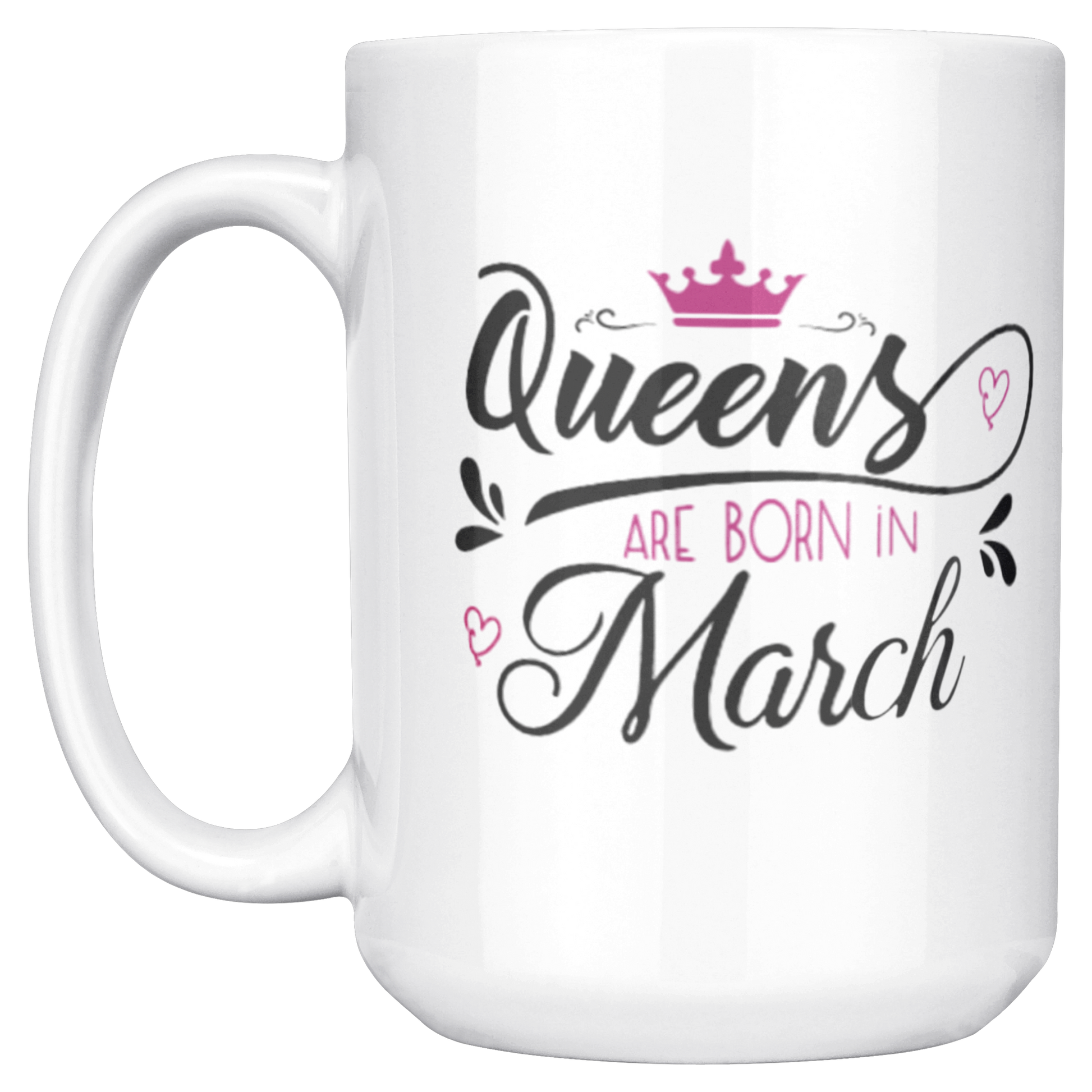 Queens_are_Born_in_March_White_Coffee_Te_15ozWhiteMugMainLH_Mockup.png