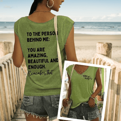 You Matter To The Person Behind Me Printed Casual V-Neck Tank Top - TheGivenGet