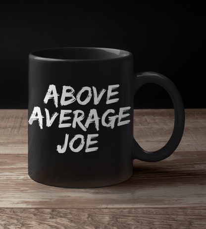 Above Average Joe Black Mug - TheGivenGet