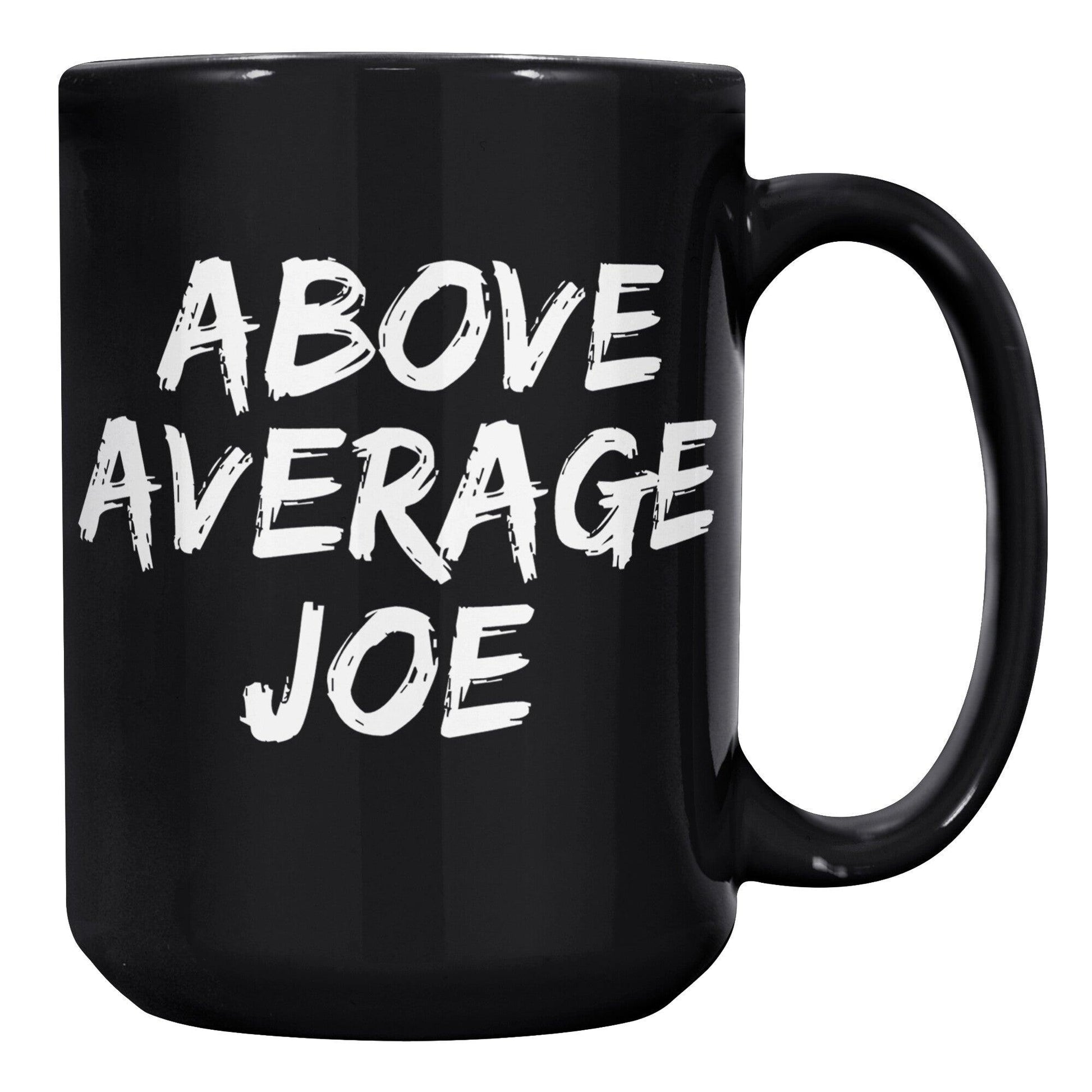 Above Average Joe Black Mug - TheGivenGet