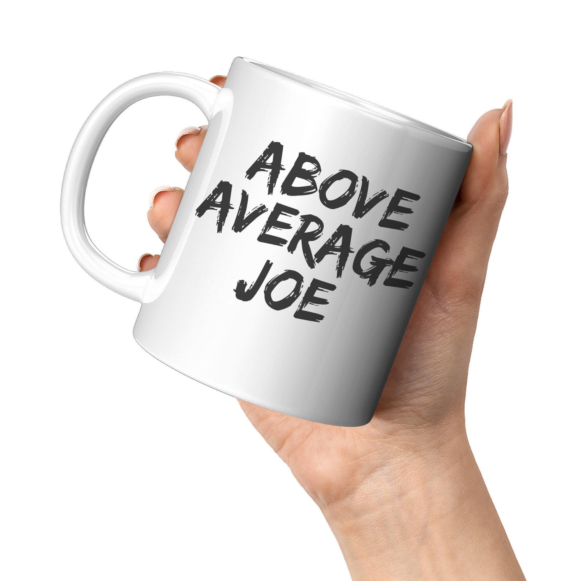 Above Average Joe White Mug - TheGivenGet