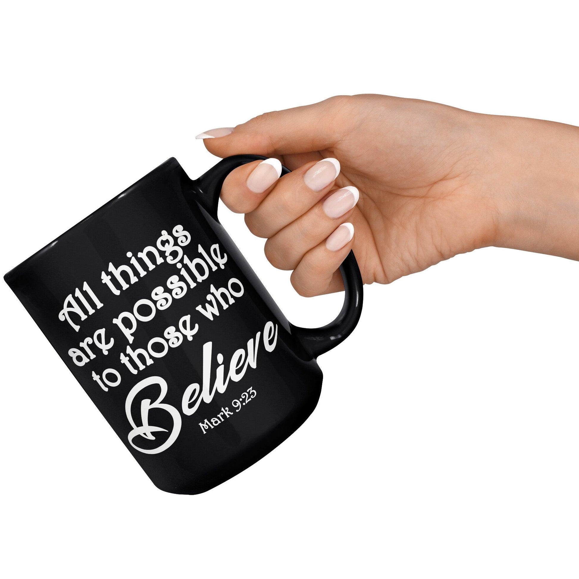 All things are possible to those who believe • Mark 9:23 Black Mug - TheGivenGet