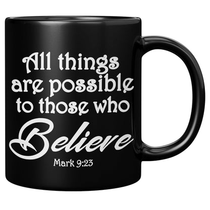 All things are possible to those who believe • Mark 9:23 Black Mug - TheGivenGet