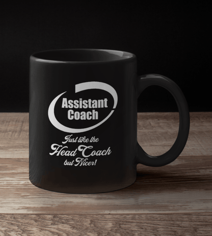 Assistant Coach! Just like the Head Coach but Nicer! Black Mug - TheGivenGet