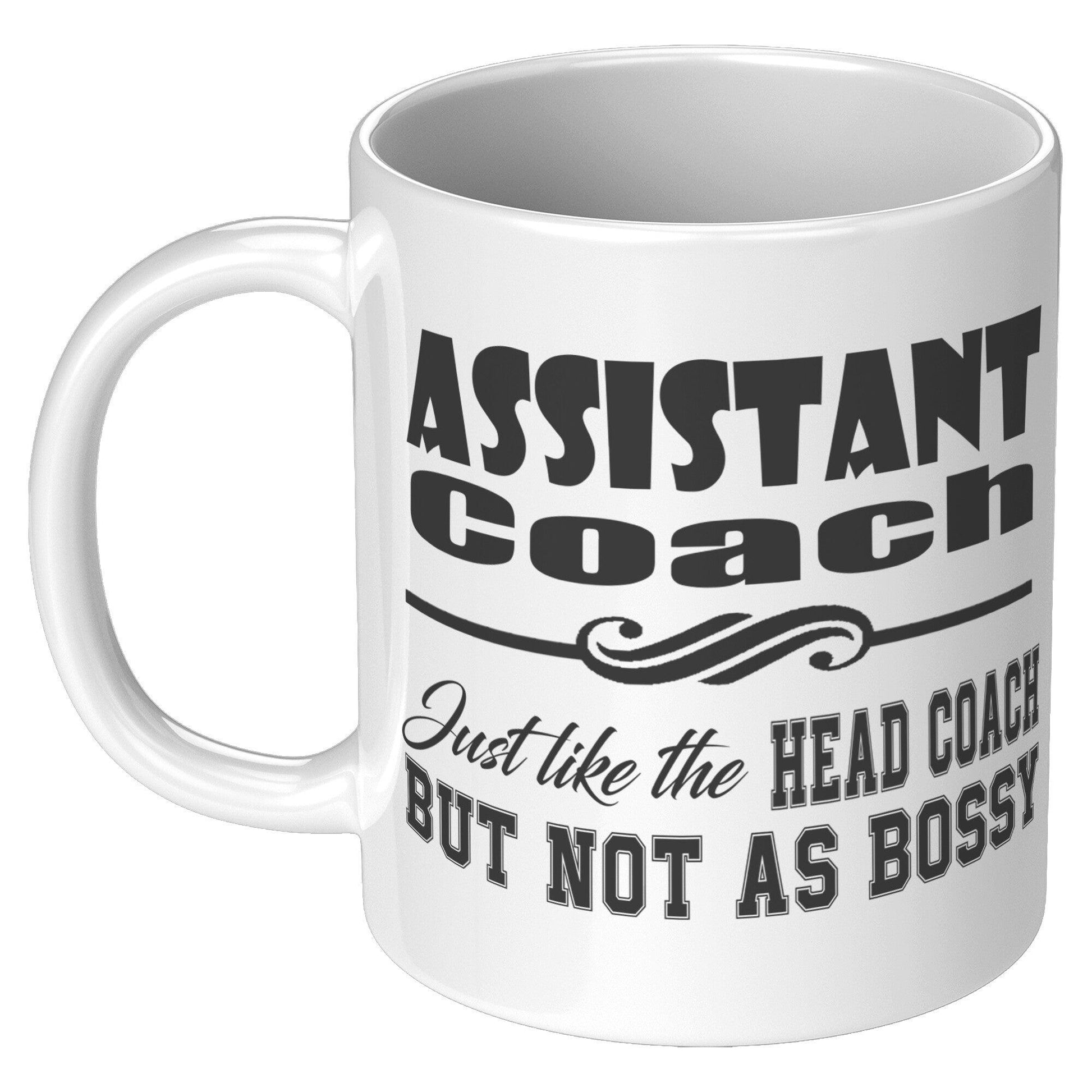 Assistant Coach! Just like the Head Coach but not as Bossy! White Mug - TheGivenGet