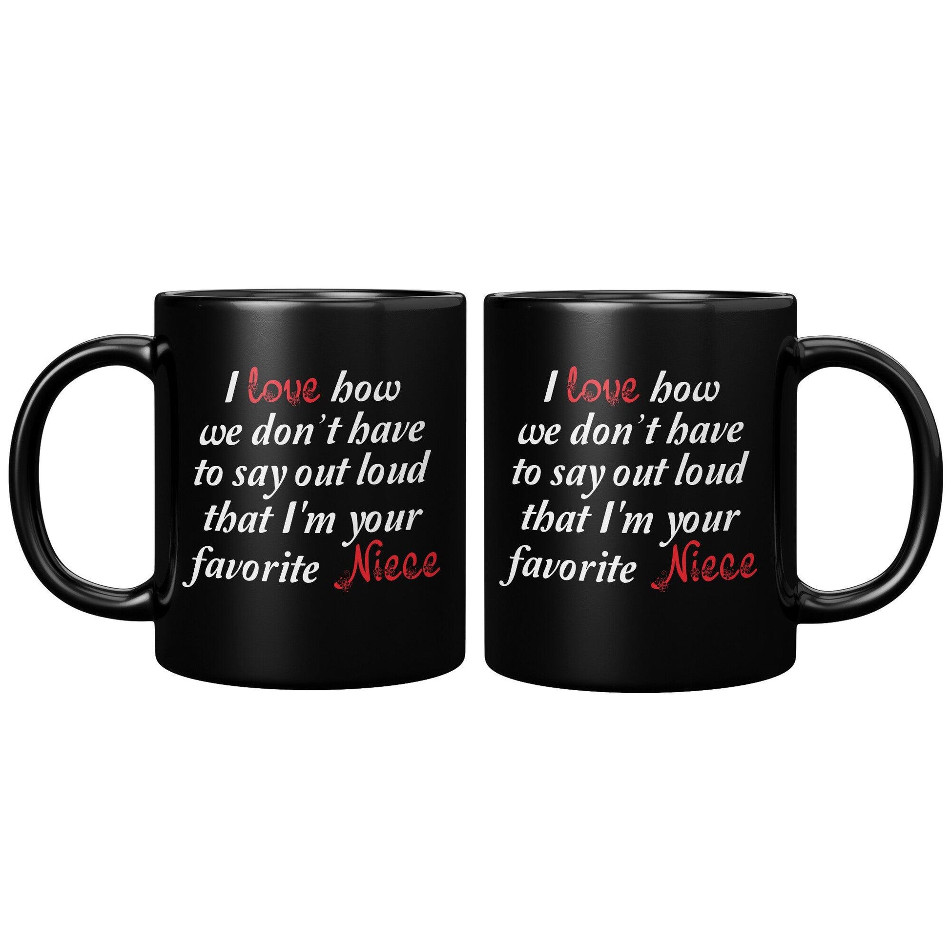 Auntie, I love how we don't have to say out loud that I'm your favorite Niece Black Mug - TheGivenGet