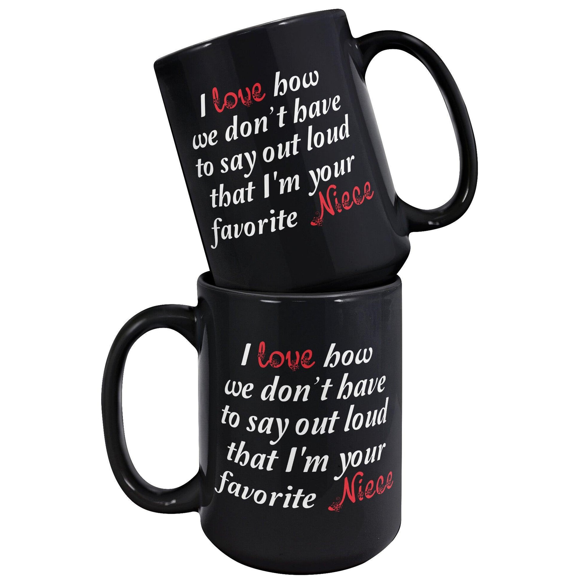 Auntie, I love how we don't have to say out loud that I'm your favorite Niece Black Mug - TheGivenGet