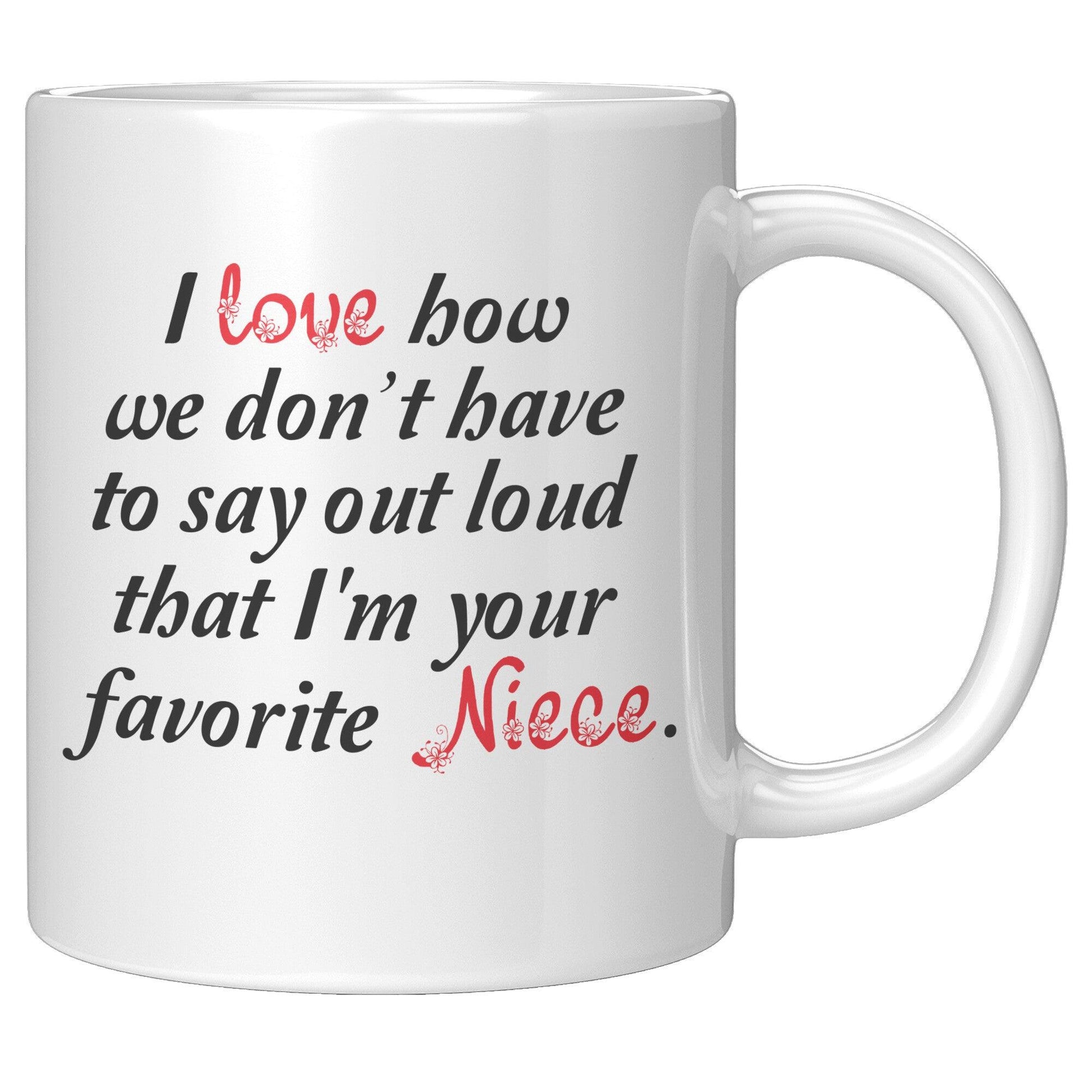 Auntie, I love how we don't have to say out loud that I'm your favorite Niece White Mug - TheGivenGet