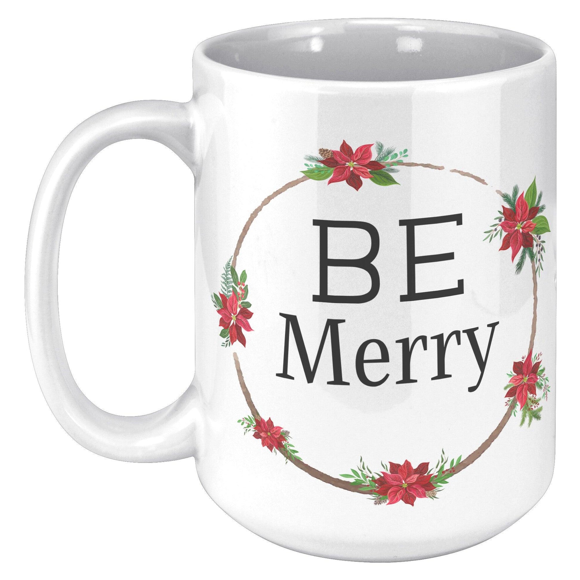 Be Merry White Mug - TheGivenGet