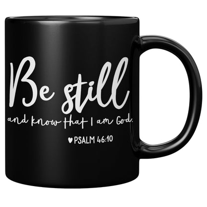 Be Still And Know That I Am God Black Mug - TheGivenGet