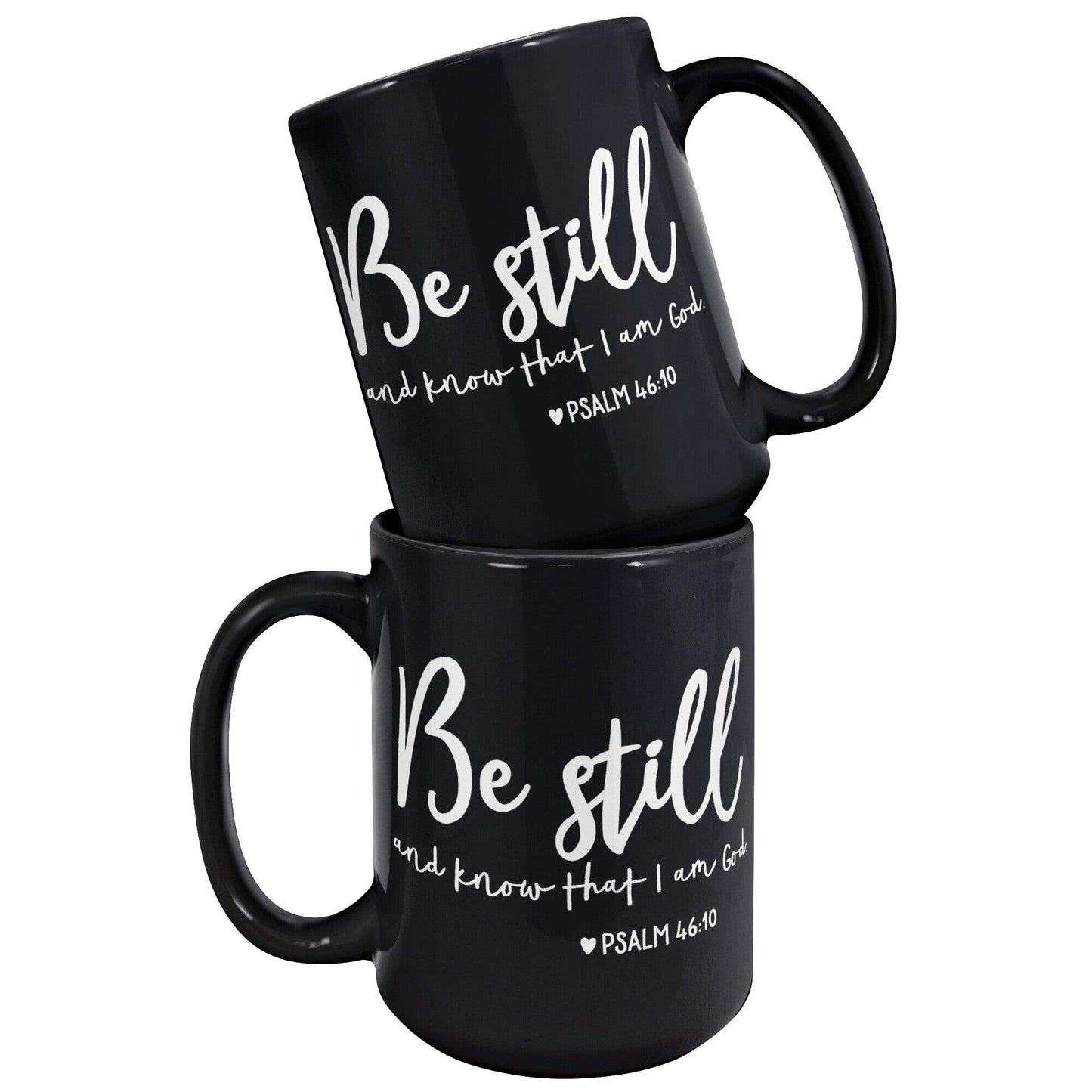 Be still and know that I am God • Psalm 46:10 • Coffee Mug Gift • Black Mug - TheGivenGet