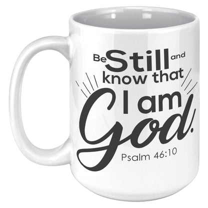 Be still and know that I am God • Psalm 46:10 • Coffee Mug Gift • White Mug - TheGivenGet