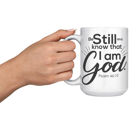 Be still and know that I am God • Psalm 46:10 • Coffee Mug Gift • White Mug - TheGivenGet