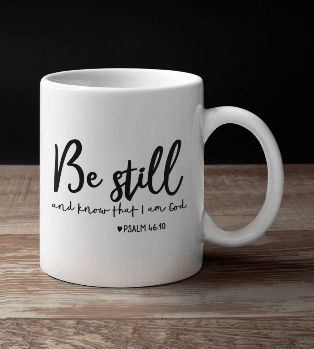 Be Still And Know That I Am God White Mug - TheGivenGet