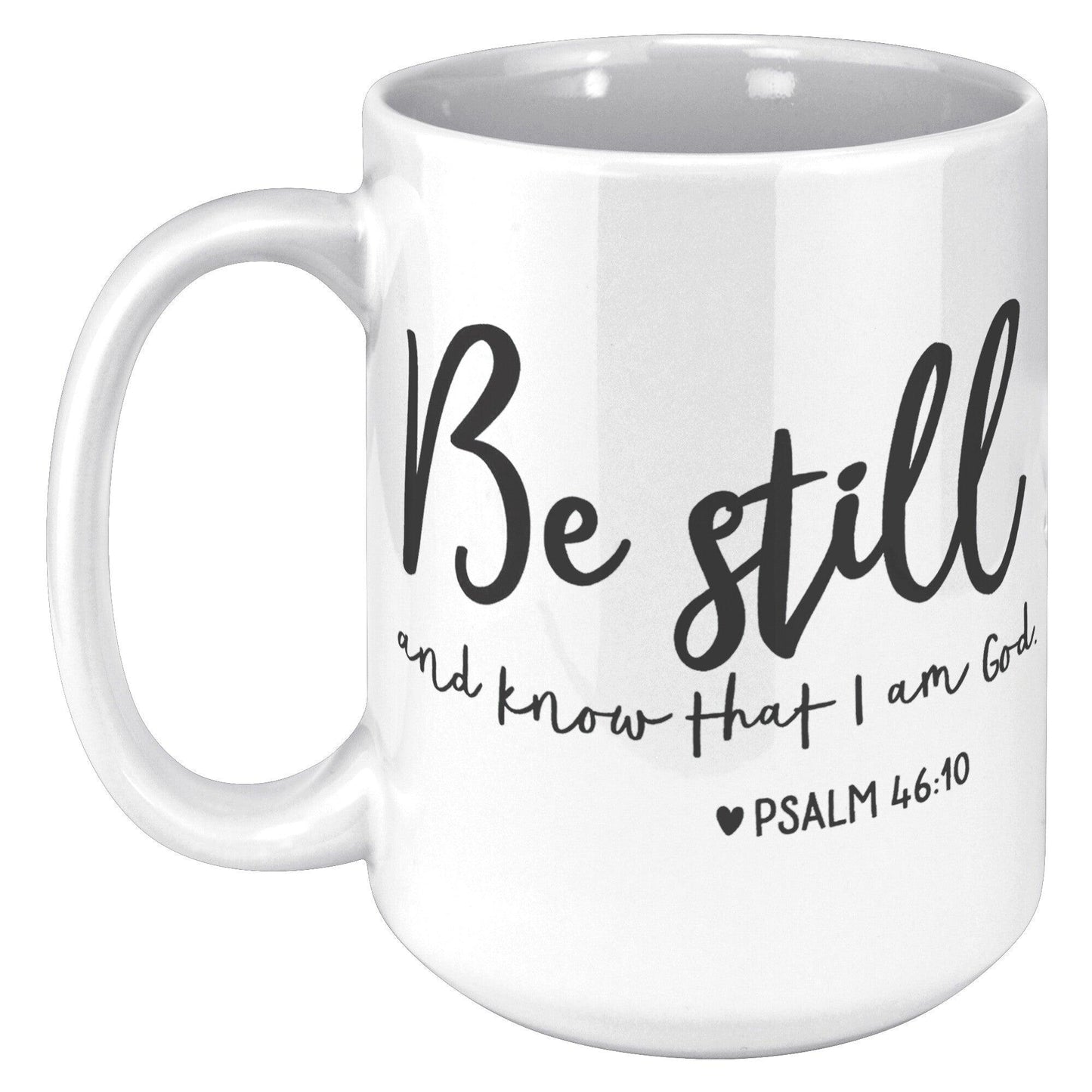 Be Still And Know That I Am God White Mug - TheGivenGet