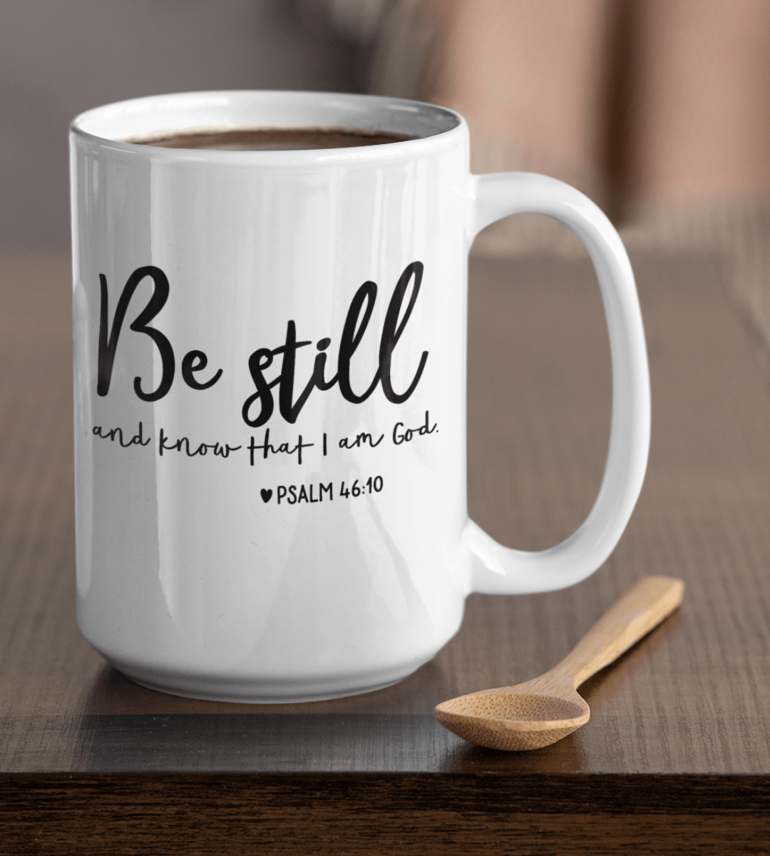 Be Still And Know That I Am God White Mug - TheGivenGet