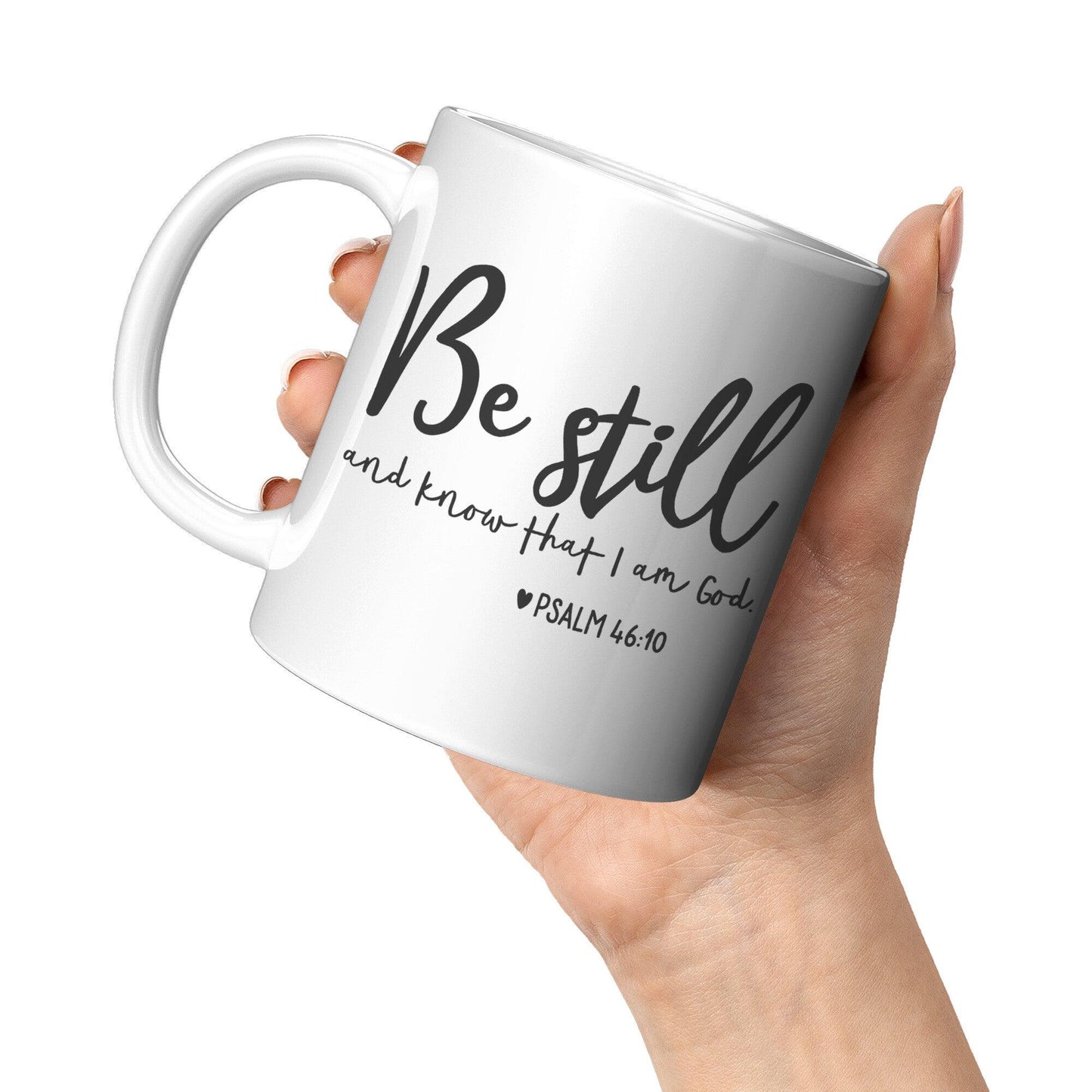 Be Still And Know That I Am God White Mug - TheGivenGet