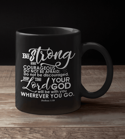 https://thegivenget.com/cdn/shop/products/be-strong-and-courageous-do-not-be-afraid-do-not-be-discouraged-for-the-lord-your-god-will-be-with-you-wherever-you-go-joshua-1-9-coffee-mug-gift-black-mug-thegivenget-1.png?v=1697761372&width=416