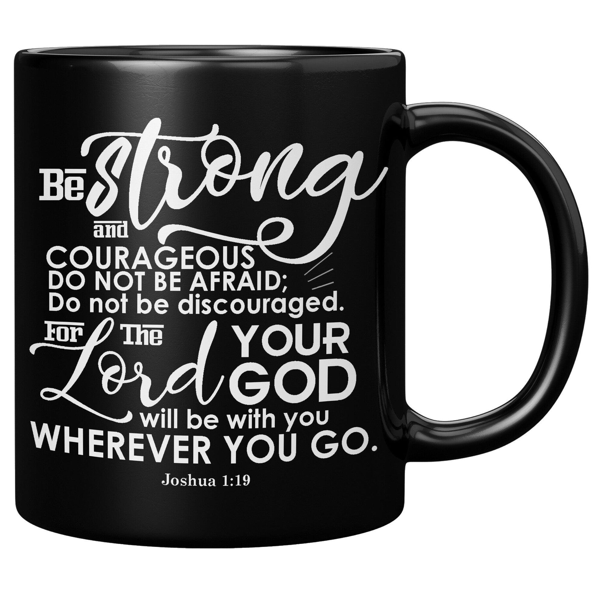 https://thegivenget.com/cdn/shop/products/be-strong-and-courageous-do-not-be-afraid-do-not-be-discouraged-for-the-lord-your-god-will-be-with-you-wherever-you-go-joshua-1-9-coffee-mug-gift-black-mug-thegivenget-3.jpg?v=1697761376&width=1946
