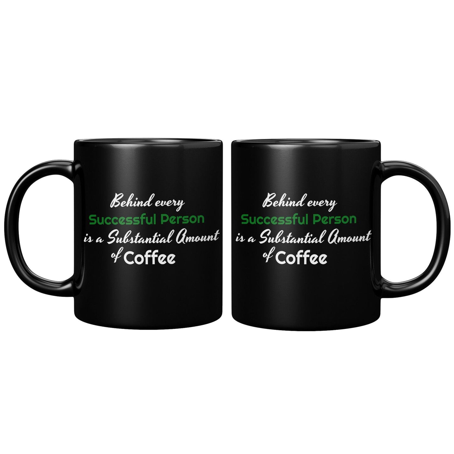 Behind Every Successful Person is a Substantial Amount of Coffee Black Mug - TheGivenGet