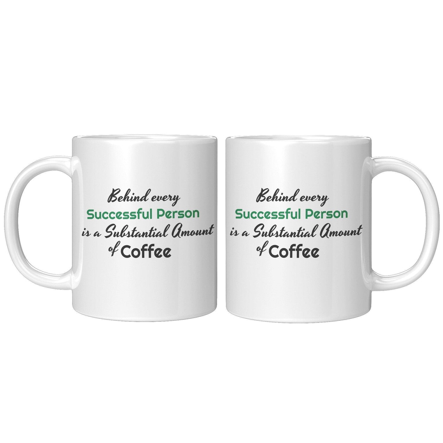 Behind Every Successful Person is a Substantial Amount of Coffee White Mug - TheGivenGet