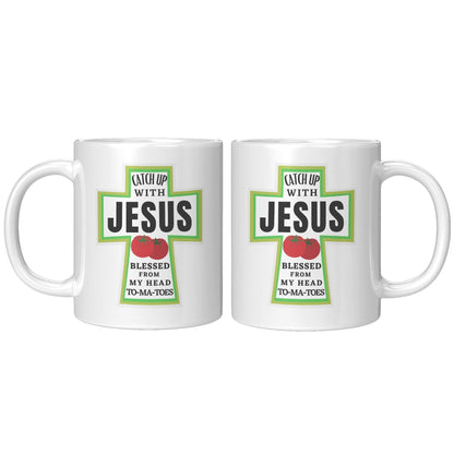 Catch Up with Jesus Blessed From My Head To-ma-toes White Mug - TheGivenGet