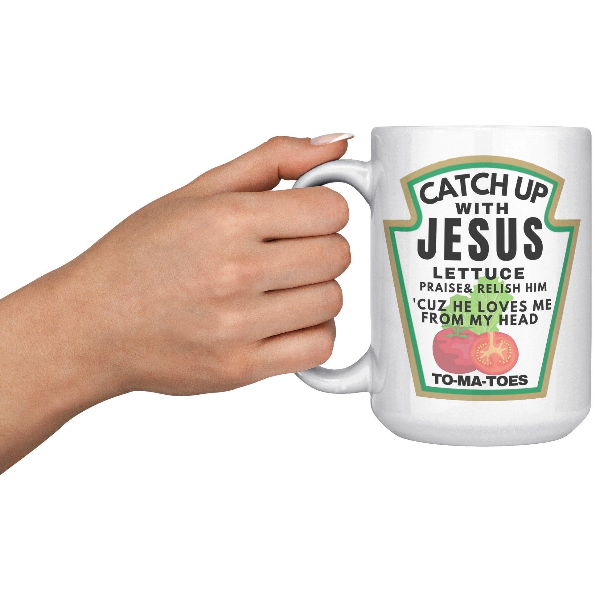 Catch Up with Jesus Lettuce Praise & Relish Him 'Cuz He Loves Me From My Head To-ma-toes White Mug - TheGivenGet