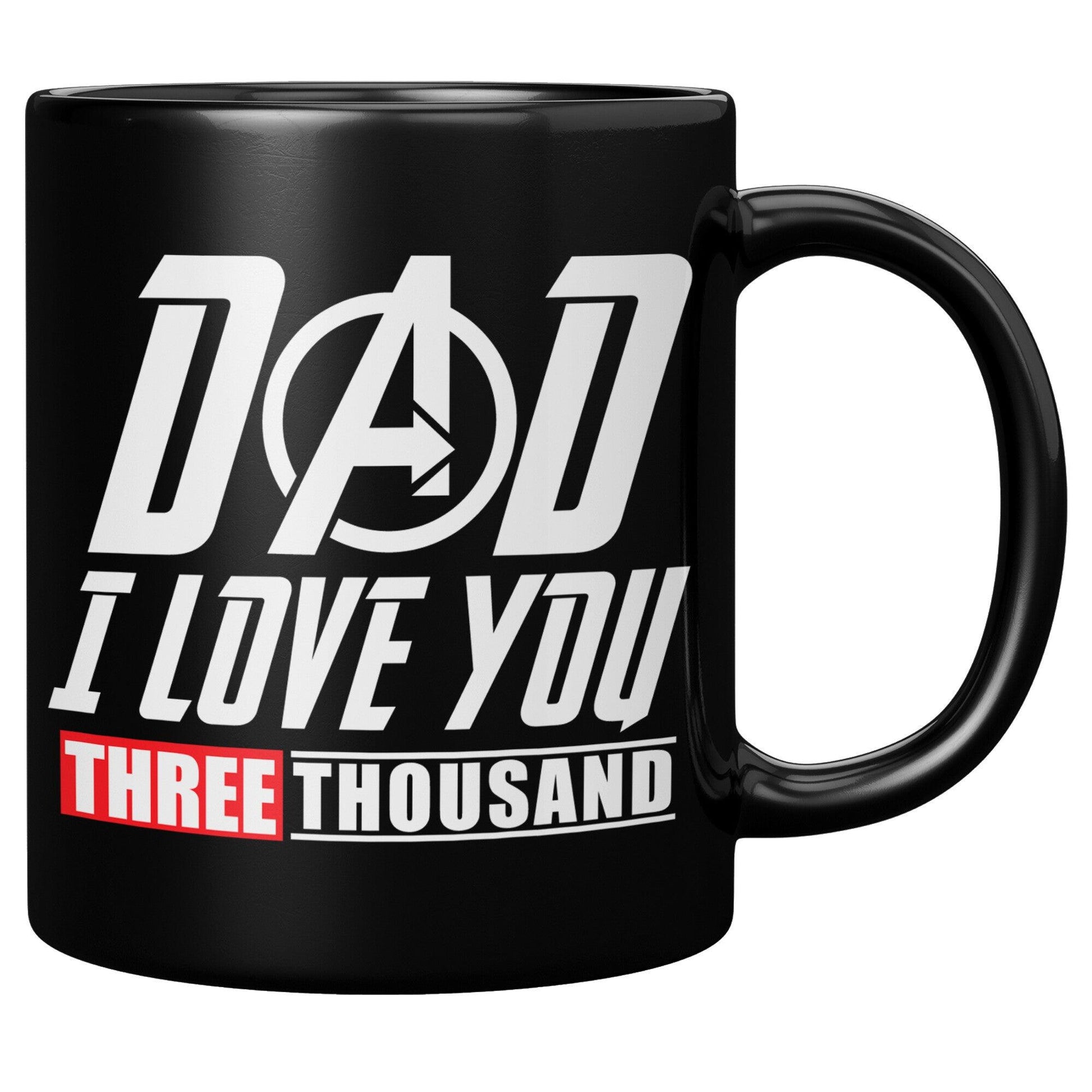 Dad I Love You Three Thousand Black Mug - TheGivenGet